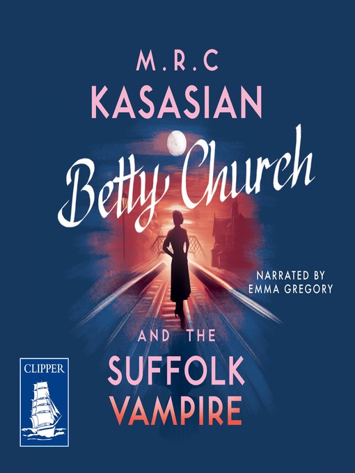 Title details for Betty Church and the Suffolk Vampire by M.R.C. Kasasian - Available